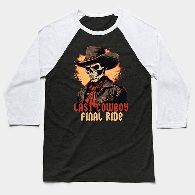 Last Cowboy Final Ride Baseball T-Shirt by OfficialGraveyard